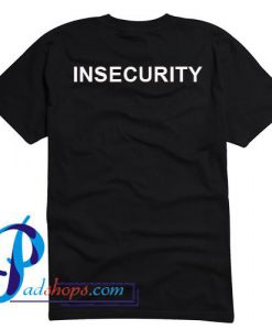 Insecurity T Shirt Back