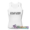 It's All good baby baby Tank Top SL