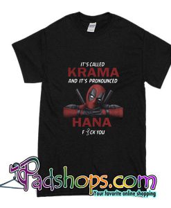 It's Called Krama And I'ts Pronounced Hana Fuck You T-Shirt