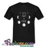 It s Just A Phase T shirt SL