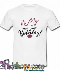It’s My Birthday T Shirt (PSM)