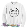 It s Not My Fault Sweatshirt SL