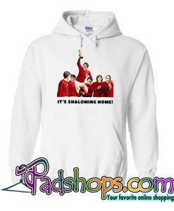It's Shaloming Home Hoodie