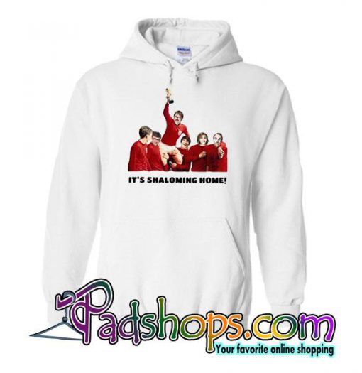 It's Shaloming Home Hoodie