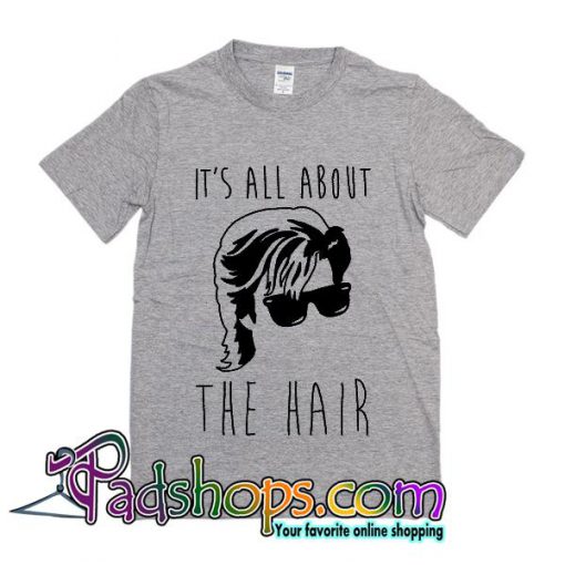 Its All About The Hair T Shirt