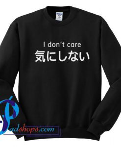 Japanese I Don’t Care Sweatshirt