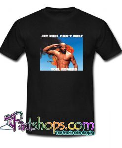 Jet Fuel Can t Melt Yoel Romero T Shirt SL
