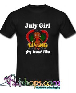 July girl living my best life  T shirt SL