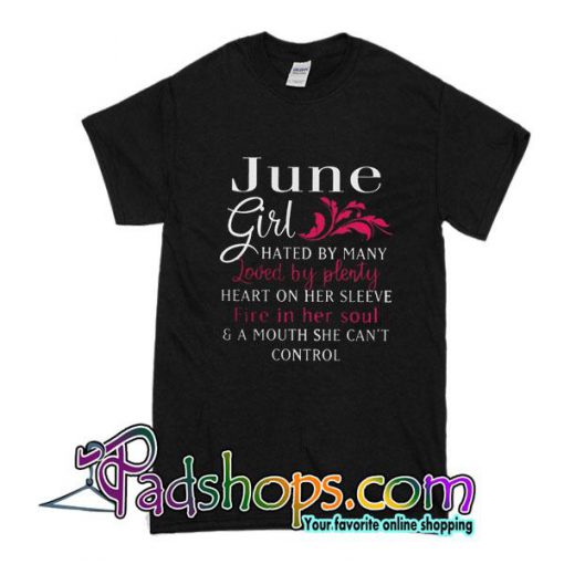 June Girl Hated By  Many Loved By Plenty T-Shirt