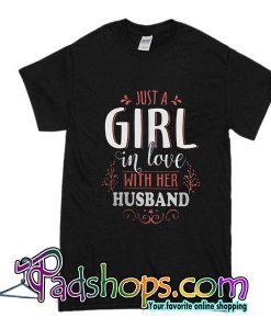 Just A Girl In Love With Her Husband T-Shirt