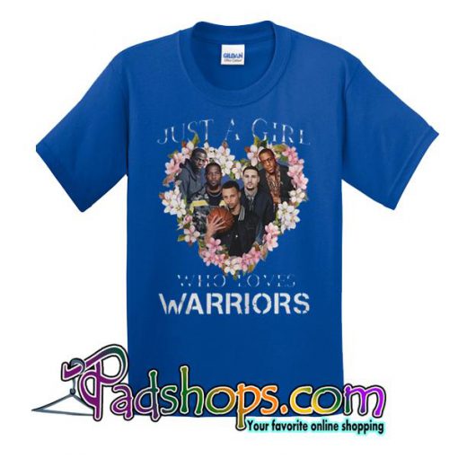 Just A Girl That Loves The Warriors T Shirt
