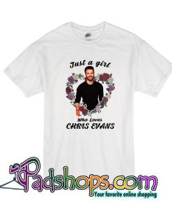 Just A Girl Who Loves Chris Evans T-Shirt