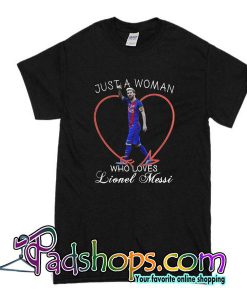 Just A Woman Who Loves Lioned Messi T-Shirt