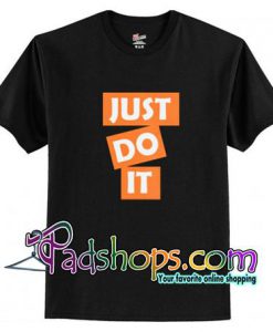 Just Do It T-Shirt unisex adult