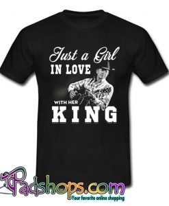 Just a Girl in love with her King George Strait T shirt SL