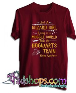 Just a Wizard Girl Living in a Muggle World T Shirt
