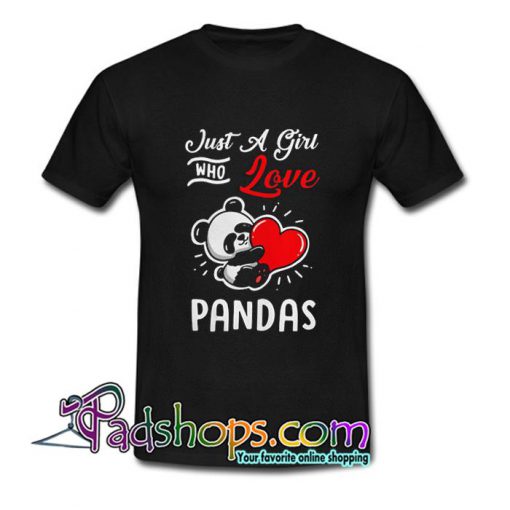 Just a girl who love Pandas T Shirt SL