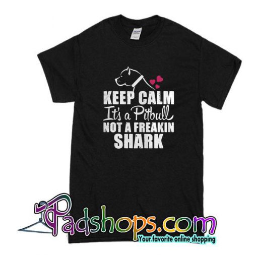Keep Calm It's A Pitbull T-Shirt