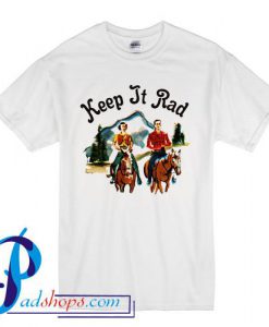 Keep It Rad T Shirt