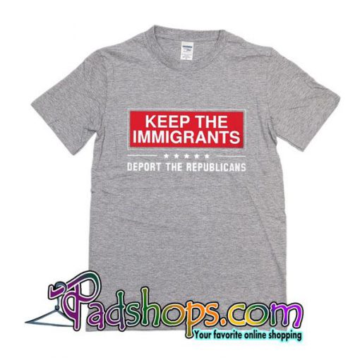 Keep The Immigrants T-Shirt