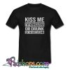 Kiss me I m Minnesotan or drunk or whatever  T shirt SL