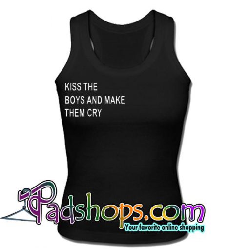 Kiss the Boys and Make Them Cry Tank Top