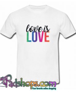 LOVE is LOVE T Shirt (PSM)