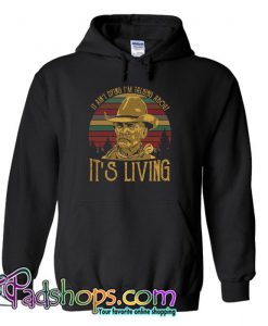 Larry Mcmurtry It Ain’t Dying I’m Talking About It’s Living Vintage  Hoodie (PSM)