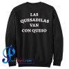Las Quesadilas Van Con Queso Sweatshirt Back