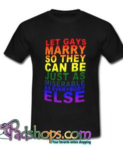 Let Gays Marry so They Can be Just As T Shirt (PSM)