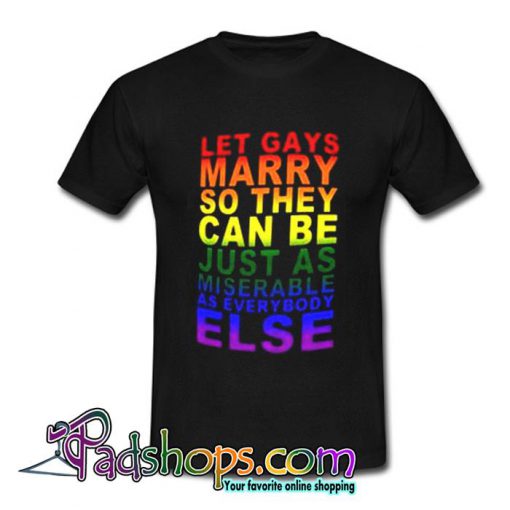 Let Gays Marry so They Can be Just As T Shirt (PSM)