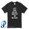 Let The Devil Dress In Black T Shirt