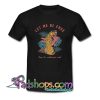 Let me be free keep the wilderness wild T Shirt  SL