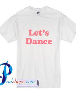 Let's Dance T Shirt