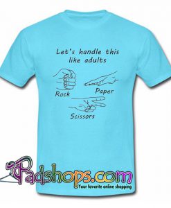Lets Handle This Like Adults T Shirt SL