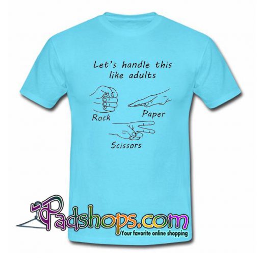 Lets Handle This Like Adults T Shirt SL