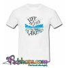 Life is Better at the Lake Trending T shirt SL
