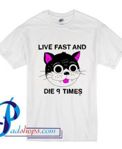 Live Fast Die 9 Times T Shirt