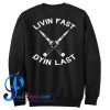 Livin Fast Dying Last Sweatshirt Back
