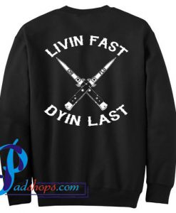 Livin Fast Dying Last Sweatshirt Back