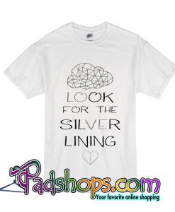 Look for the Silver Lining t shirt