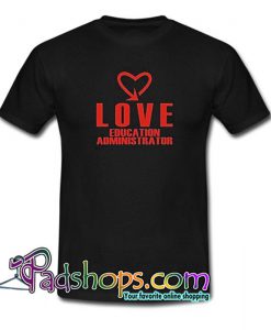 Love Education Administrator T shirt SL