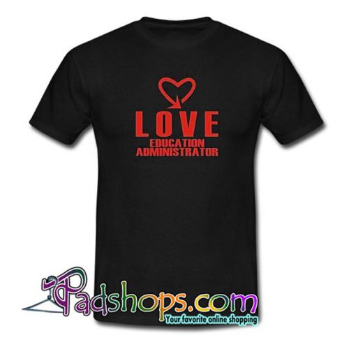 Love Education Administrator T shirt SL