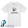 Love Is So Short T Shirt