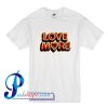 Love More T Shirt