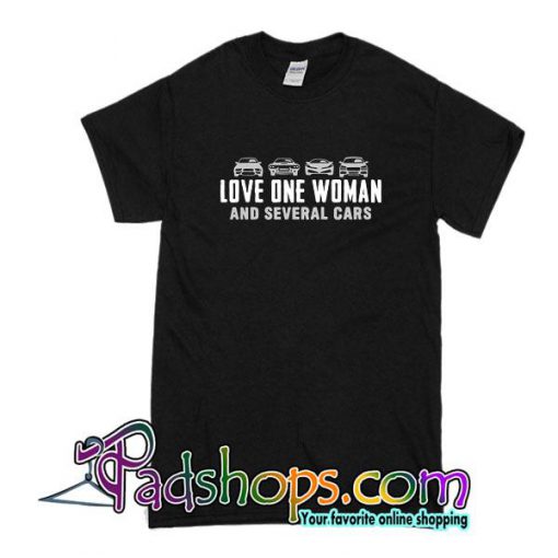 Love One Woman And Several Cars T-Shirt