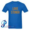 Love Stoner T Shirt