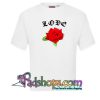 Love rose T Shirt