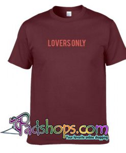 Lovers Only T Shirt
