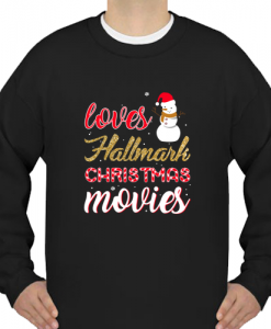 Loves Hallmark Christmas Movies sweatshirt
